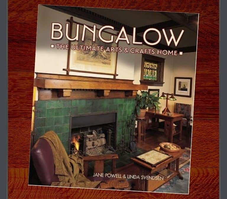 BUNGALOW: THE ULTIMATE ARTS & CRAFTS HOME.